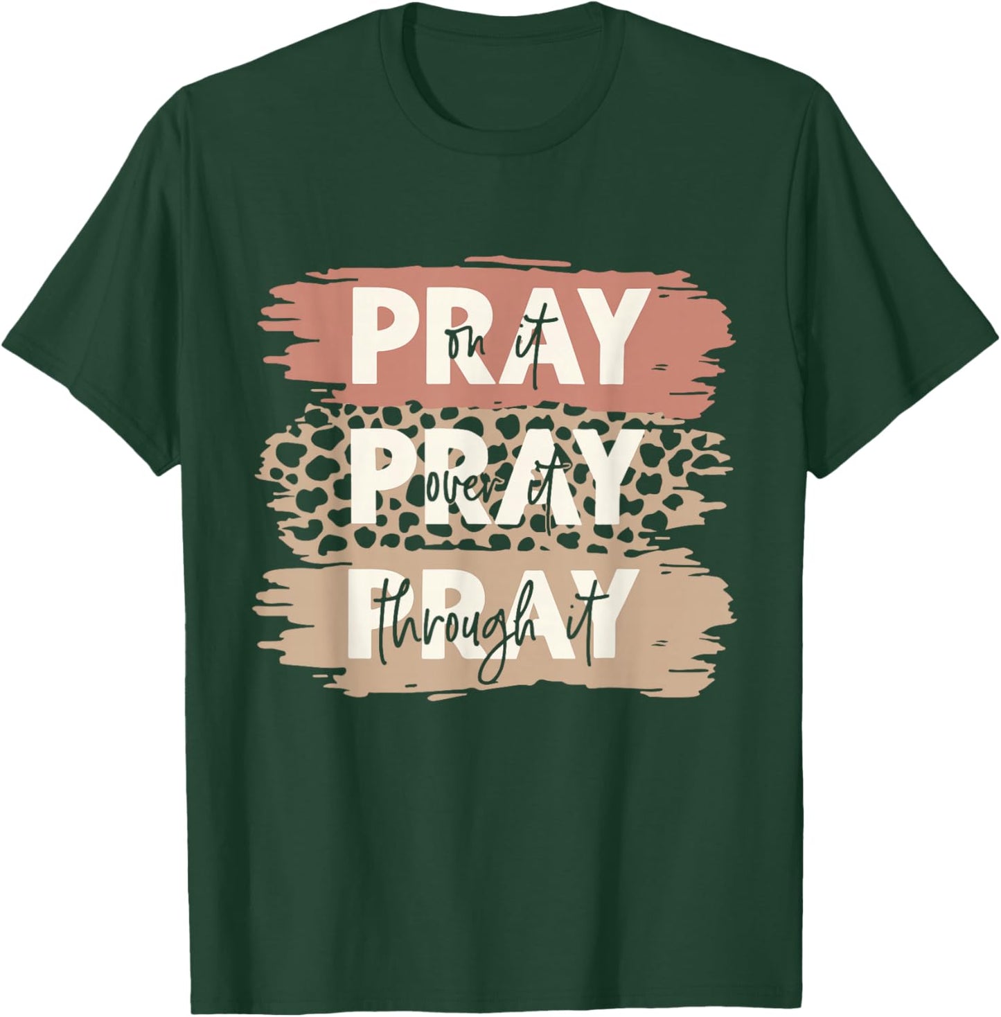 Pray On It Pray Over It Leopard Prayer Christian Women Men T-Shirt - T-Shirt | Forest