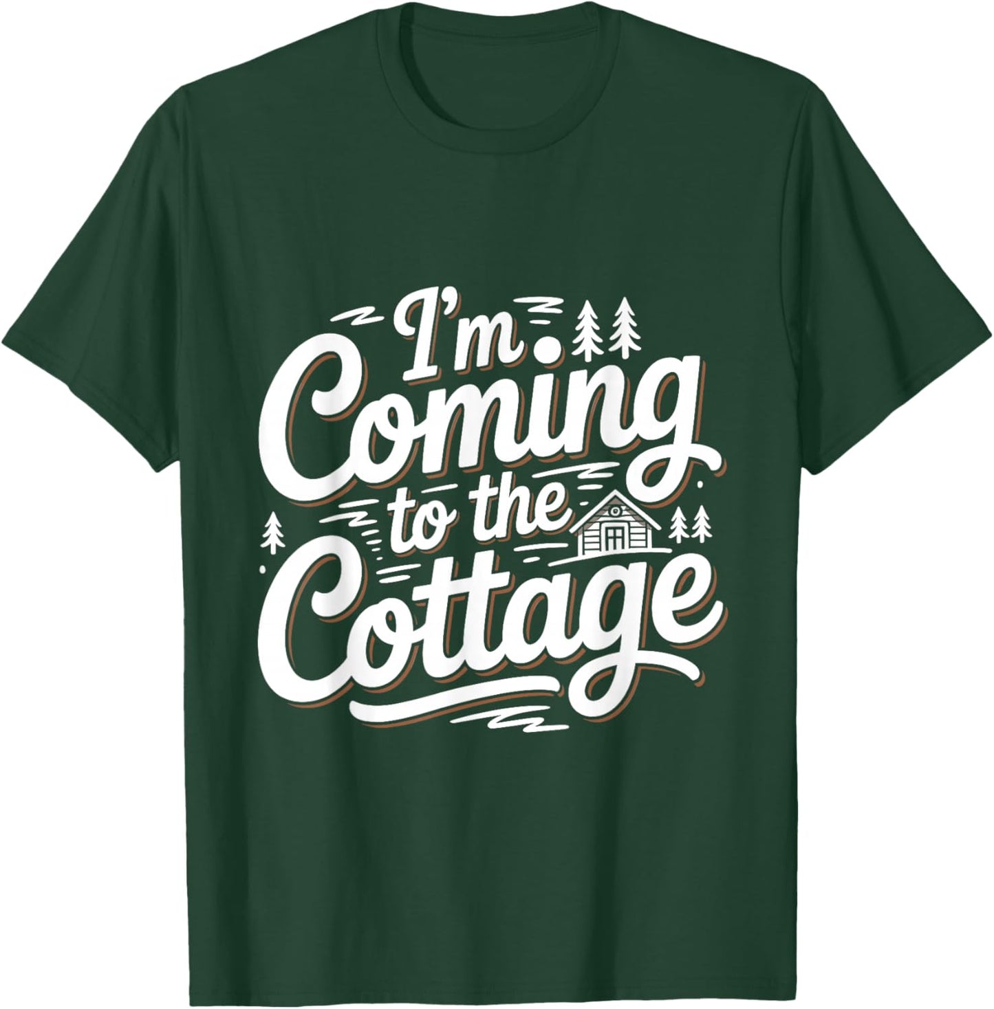 I'm Coming to The Cottage Funny Lake Cabin Camping Lovers T-Shirt - T-Shirt | Forest