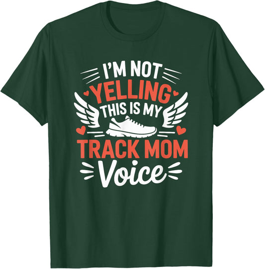 Athlete Runner, I'm Not Yelling This is My Track Mom Voice T-Shirt - T-Shirt | Forest