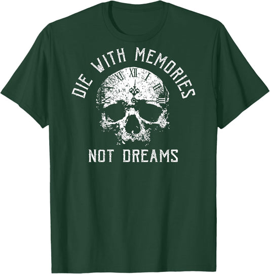 (Back) Funny Skeleton Die with Memories Not Dreams Vintage T-Shirt - T-Shirt | Forest