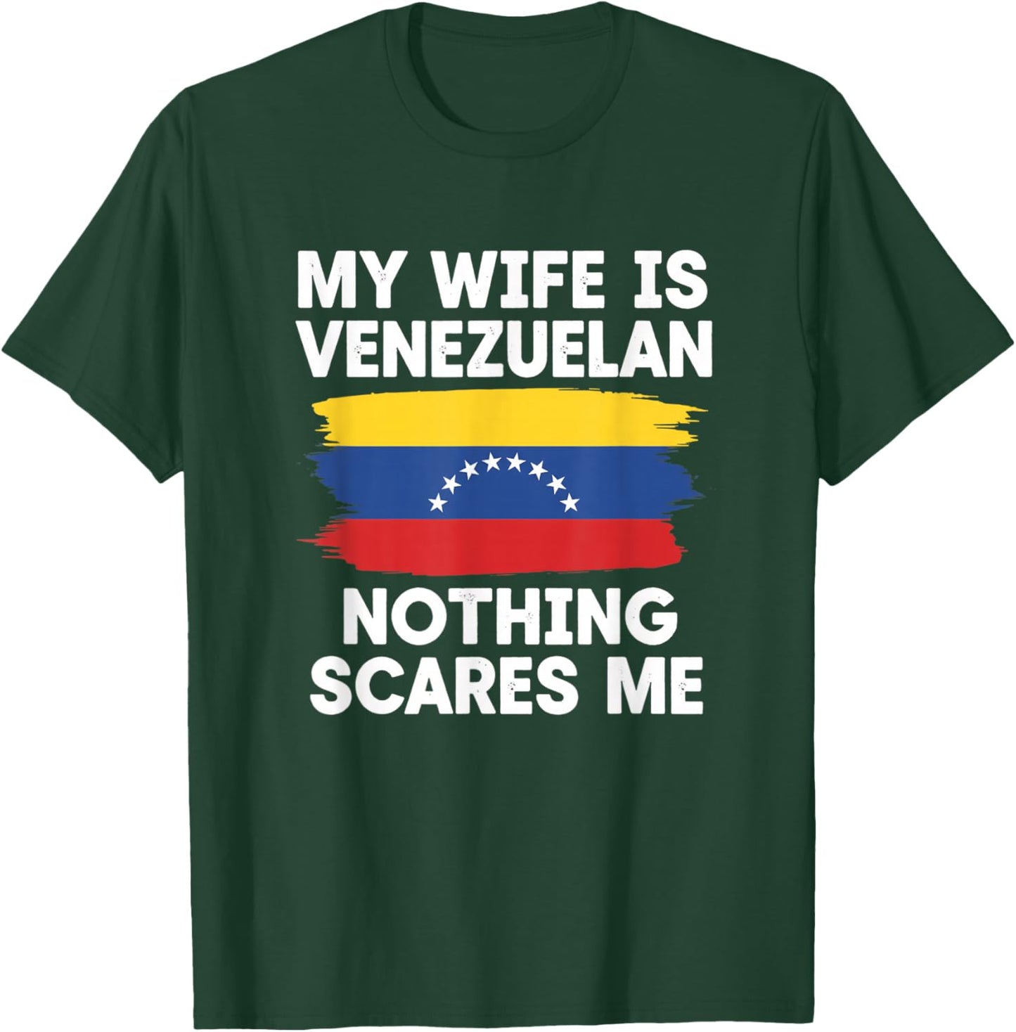 My Wife is Venezuelan Nothing Scares Me Latino Venezuela Fan T-Shirt - T-Shirt | Forest