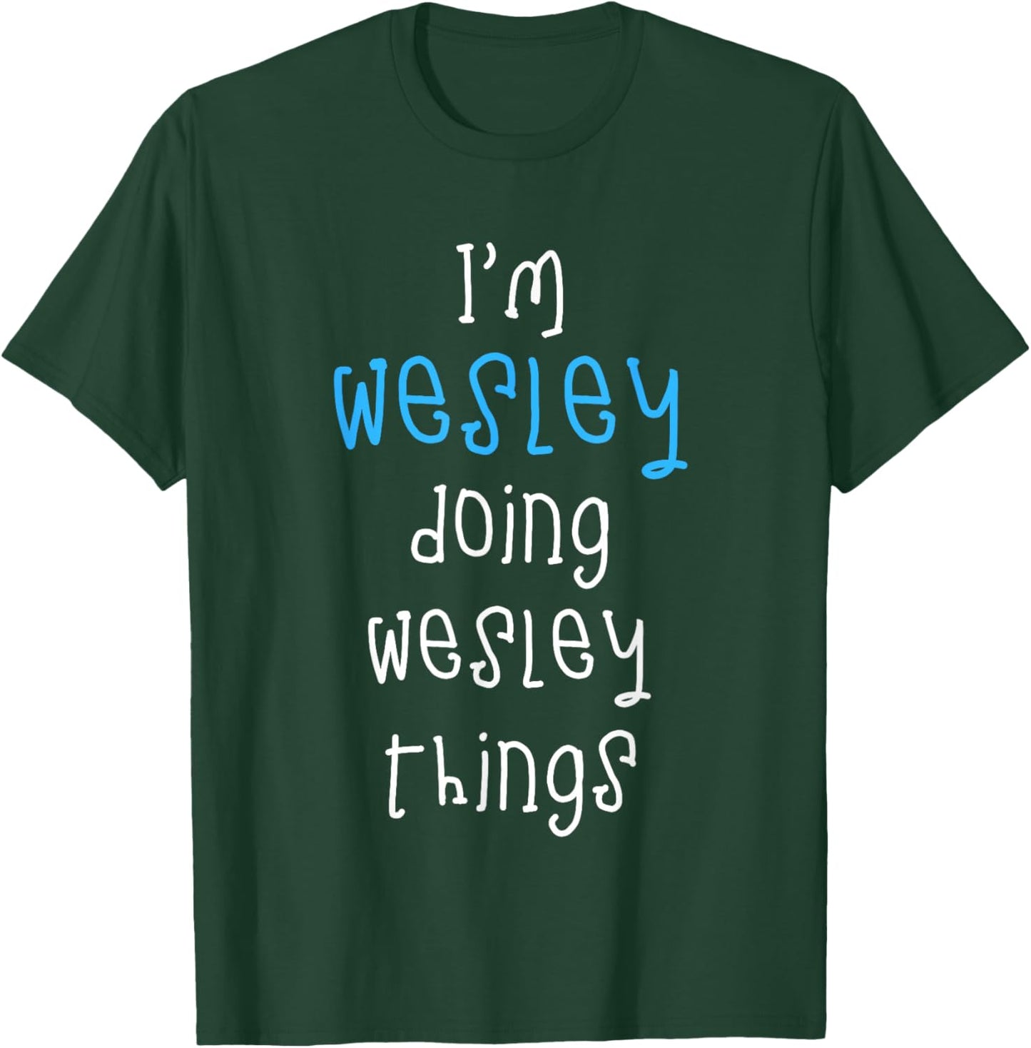 I'm Wesley Doing Wesley Things. Funny Name Design for Boys T-Shirt - T-Shirt | Forest