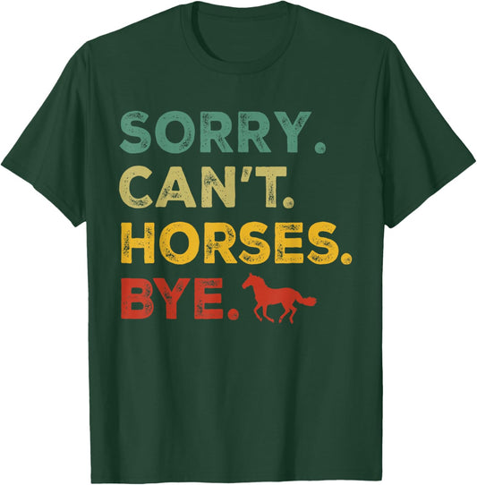 Funny Horse Sorry Can't Horses Bye Vintage Horseback Riding T-Shirt - T-Shirt | Forest