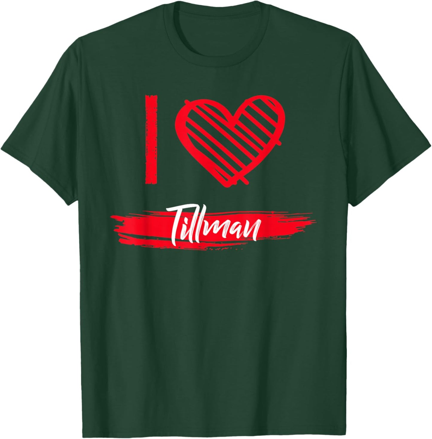 I Love Tillman County I Heart Tillman T-Shirt - T-Shirt | Forest