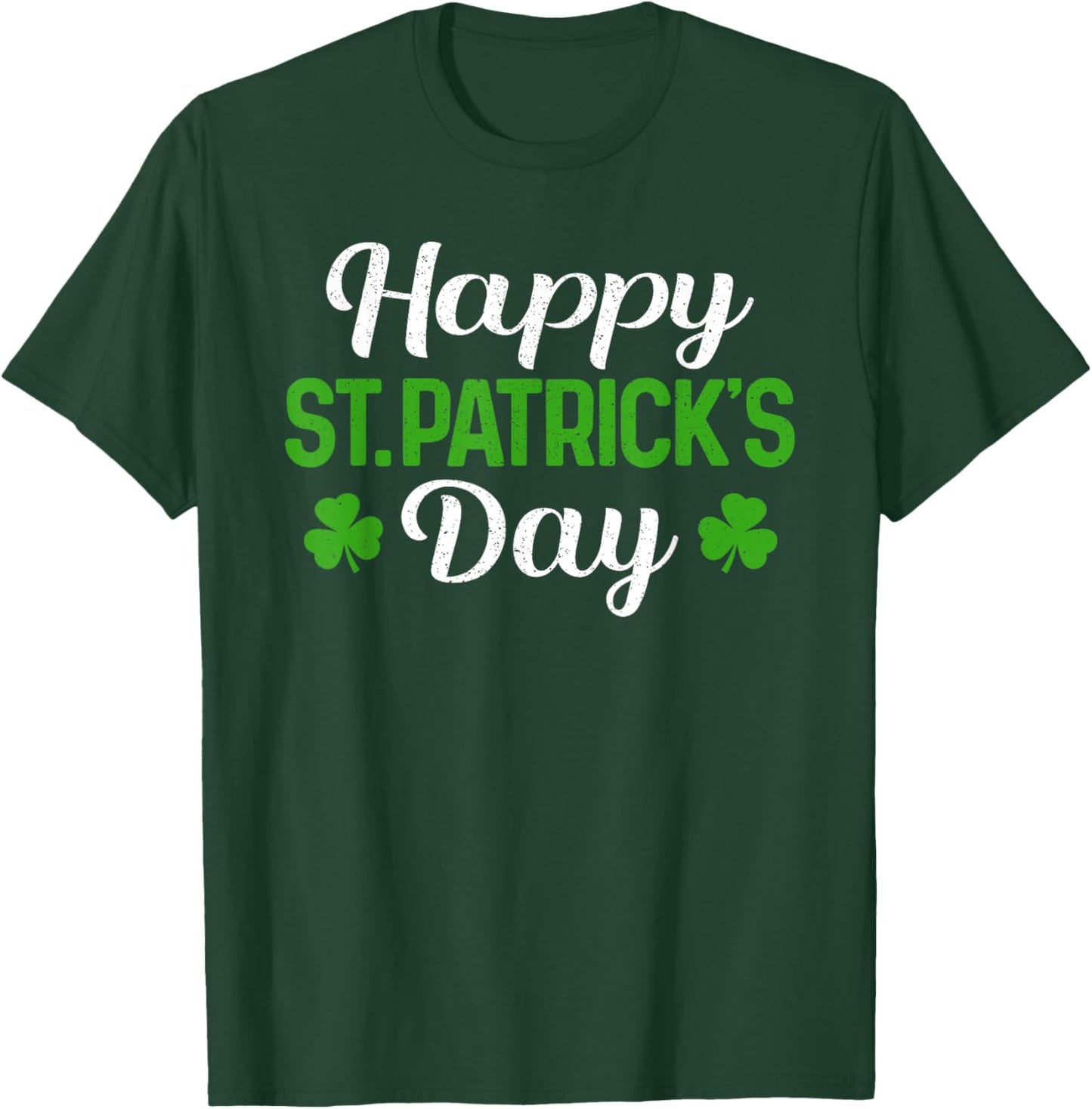 Happy St Patricks Day Shamrock Saint Paddys Pattys Men Women T-Shirt - T-Shirt | Forest