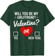 Will You be My Valentine, yes or Heck Yeah T-Shirt - T-Shirt | Forest