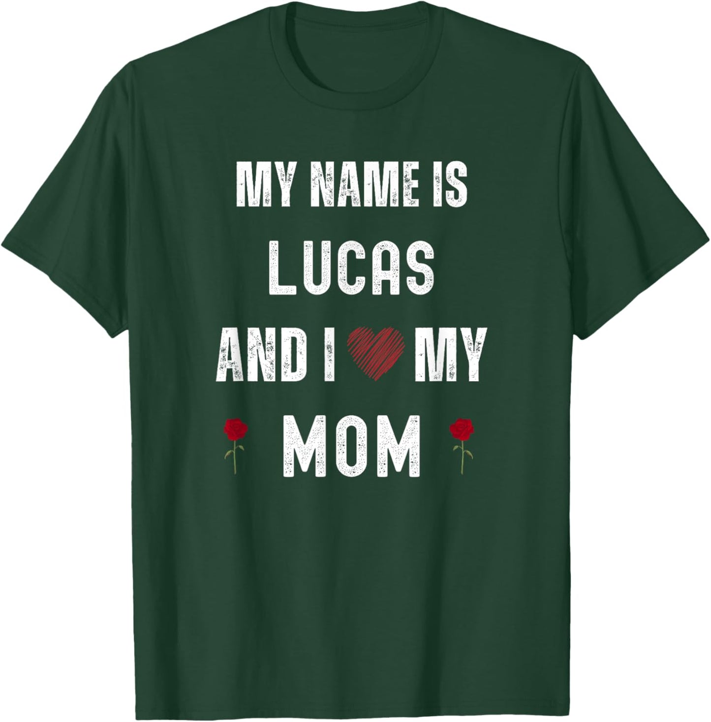 Lucas I Love My Mom Cute Personal Mother's Day T-Shirt - T-Shirt | Forest