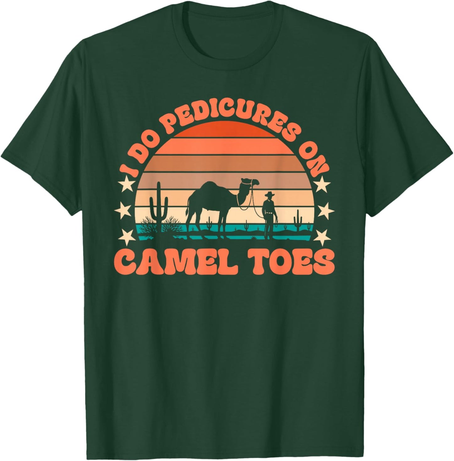I Do Pedicures On Camel Toes Funny Embarrassing Adult Humor T-Shirt - T-Shirt | Forest