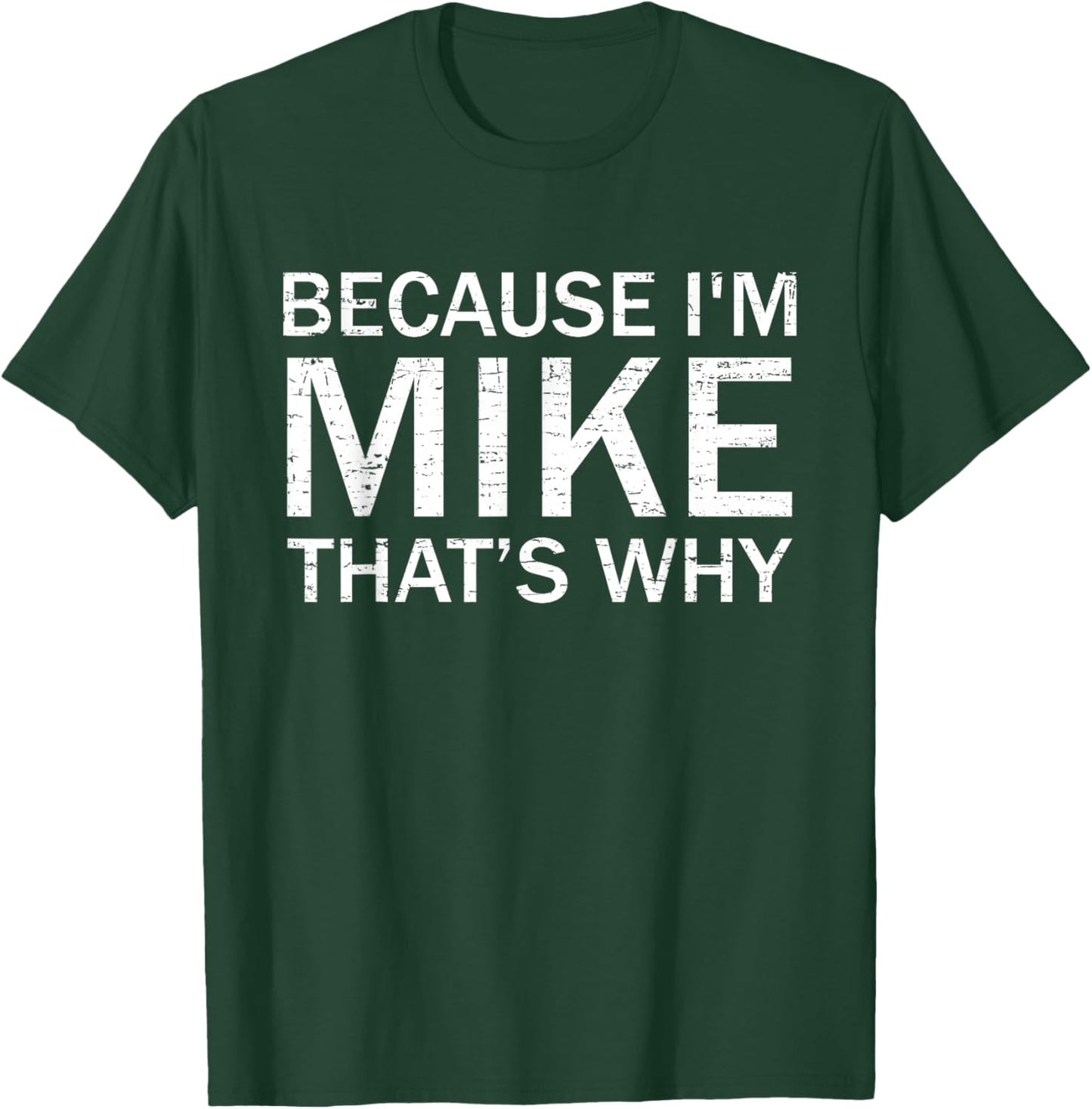 Retro Vintage Funny Because I'm Mike That's Why T-Shirt - T-Shirt | Forest