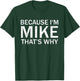 Retro Vintage Funny Because I'm Mike That's Why T-Shirt - T-Shirt | Forest