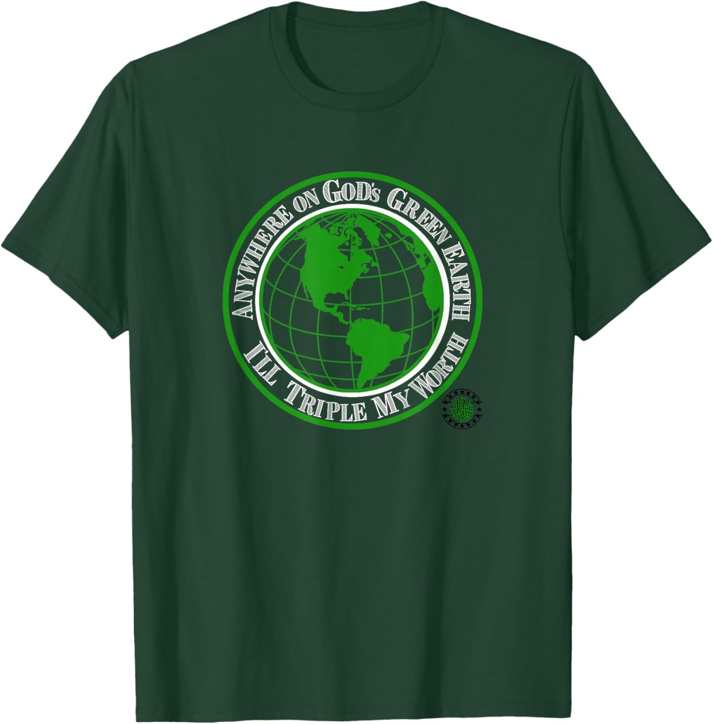 ' Anywhere ON GOD’S Green Earth T-Shirt - T-Shirt | Forest