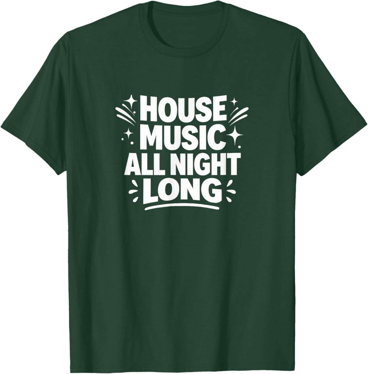 House Music All Night Long T-Shirt - T-Shirt | Forest