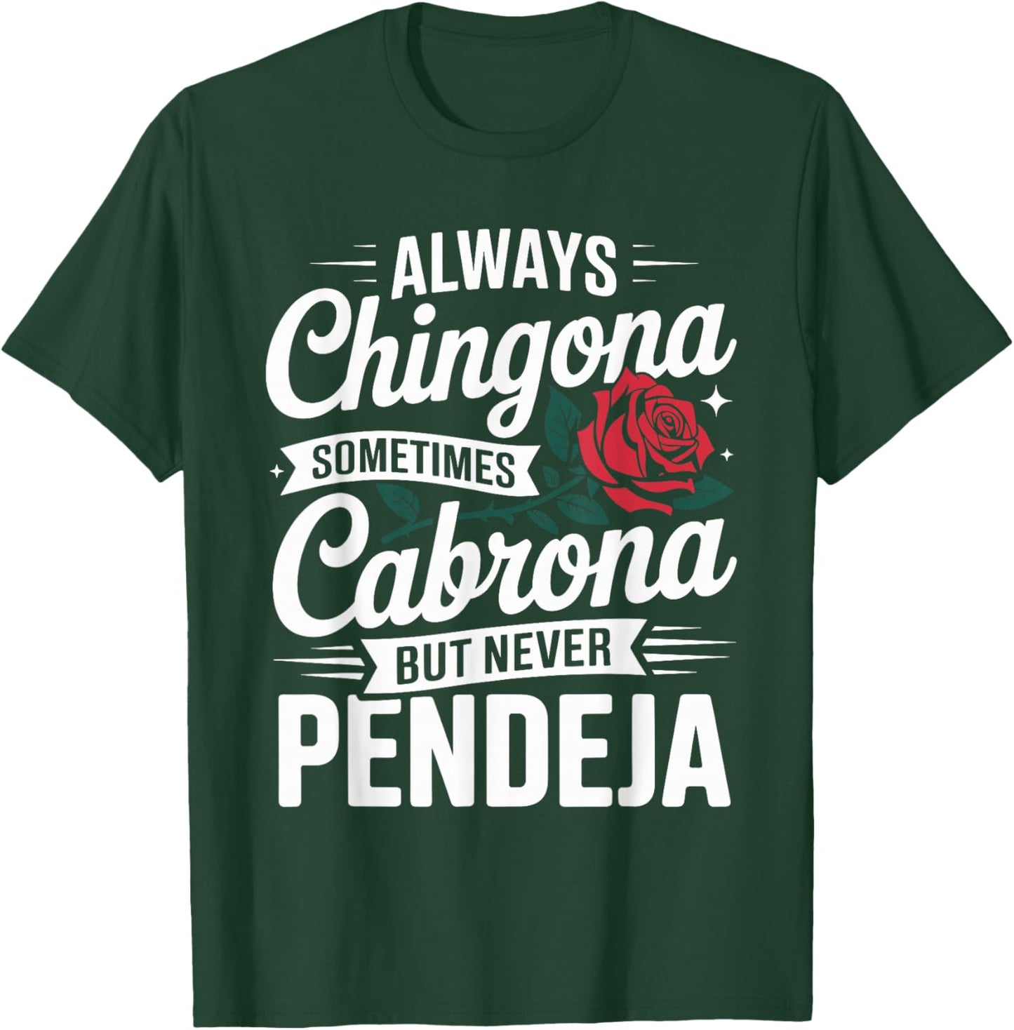 Always Chingona Sometimes Cabrona But Never Pendeja T-Shirt - T-Shirt | Forest
