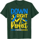 Down Right Perfect Down Syndrome Awareness Men Women Kids T-Shirt - T-Shirt | Forest