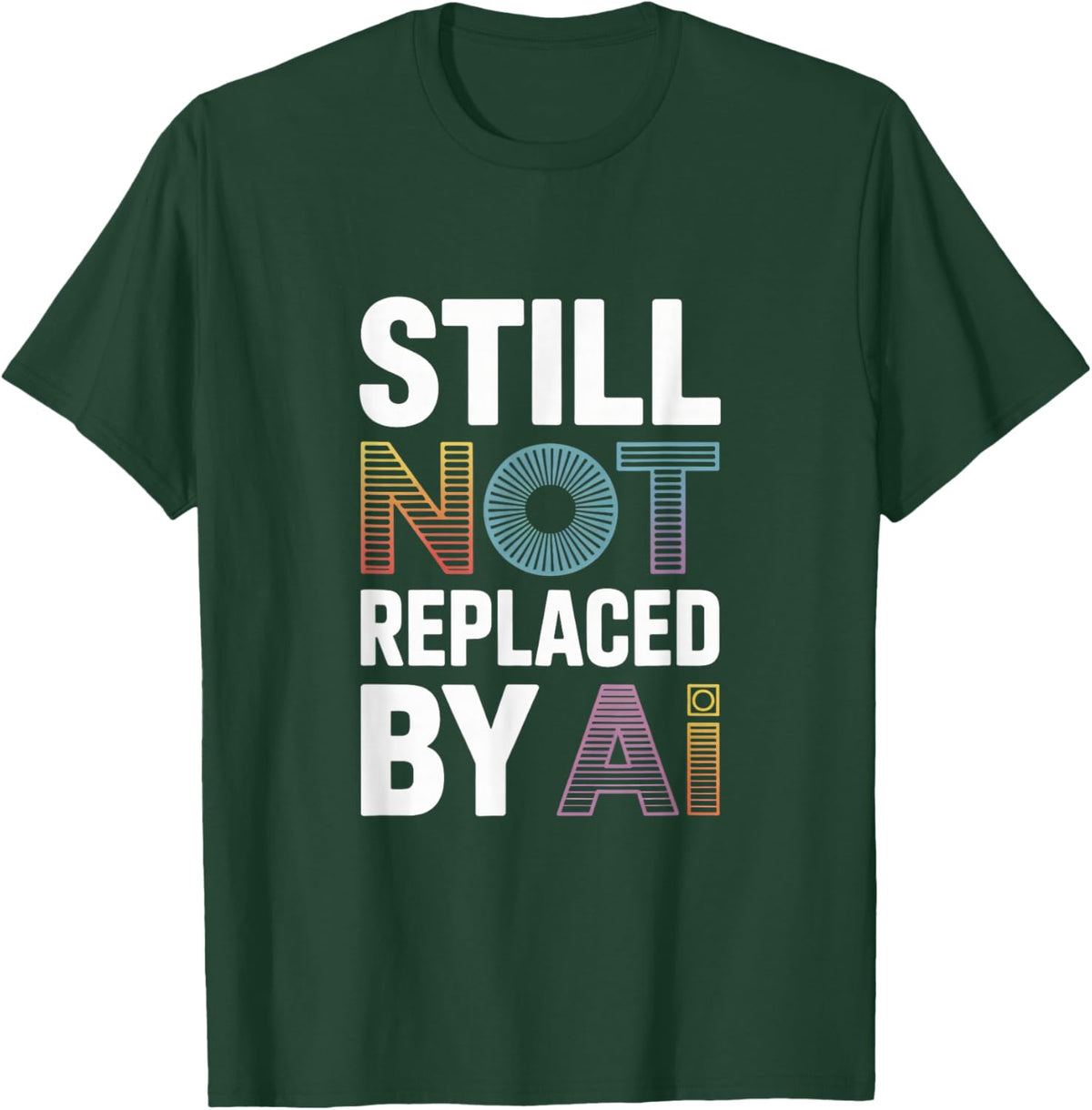 Still Not Replaced by AI Job T-Shirt - T-Shirt | Forest