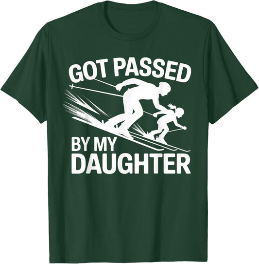 Got Passed by My Daughter Ski T-Shirt - T-Shirt | Forest