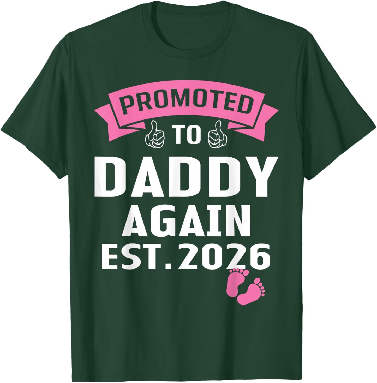 Daddy Again 2026 Promoted to Dad Again Est. 2026 It's A Girl T-Shirt - T-Shirt | Forest