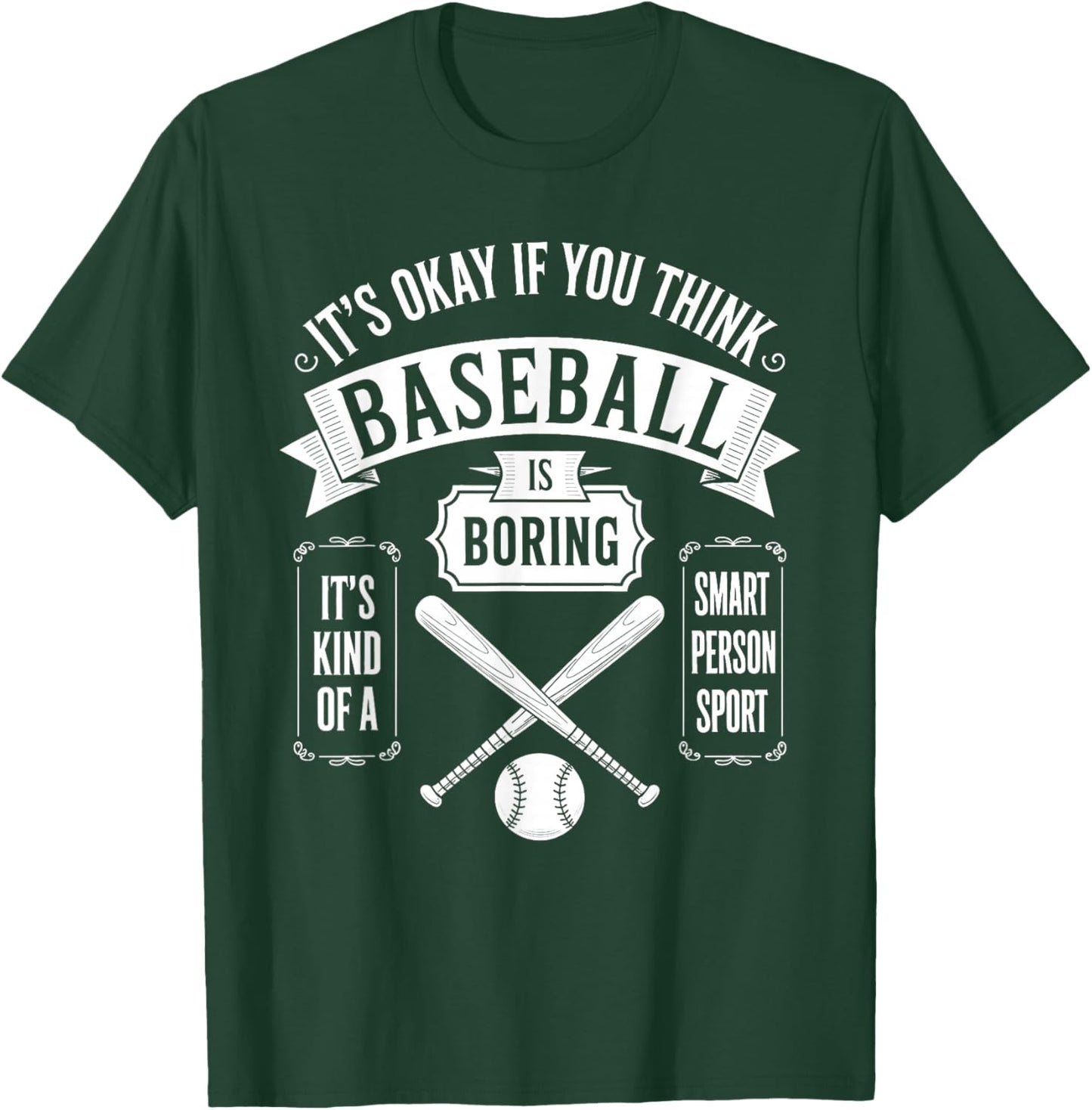 It's Ok If You Think Baseball is Boring It's Kind of Smart T-Shirt - T-Shirt | Forest