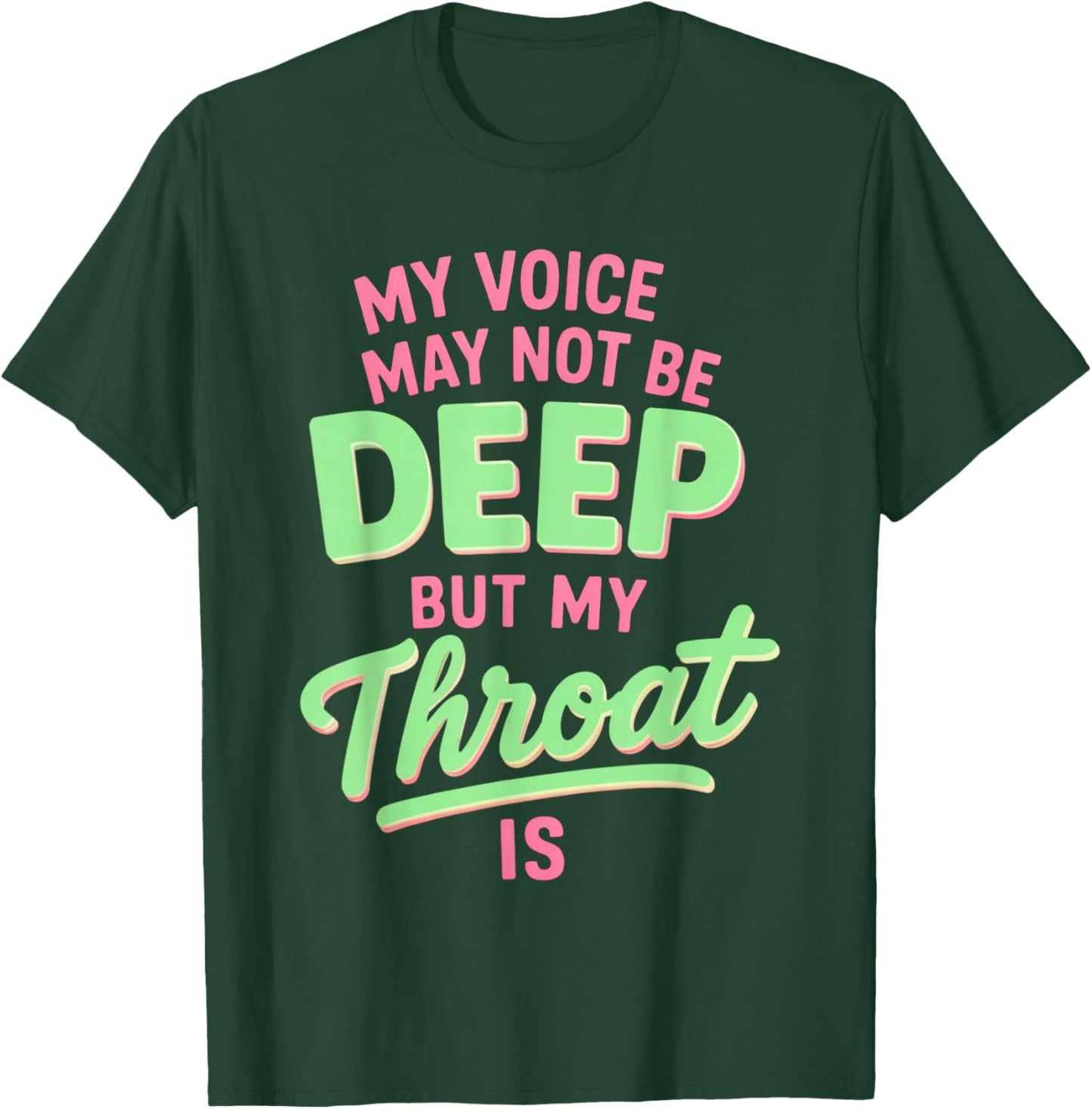 My Voice May Not Be Deep but My Throat is Funny Saying Quote T-Shirt - T-Shirt | Forest