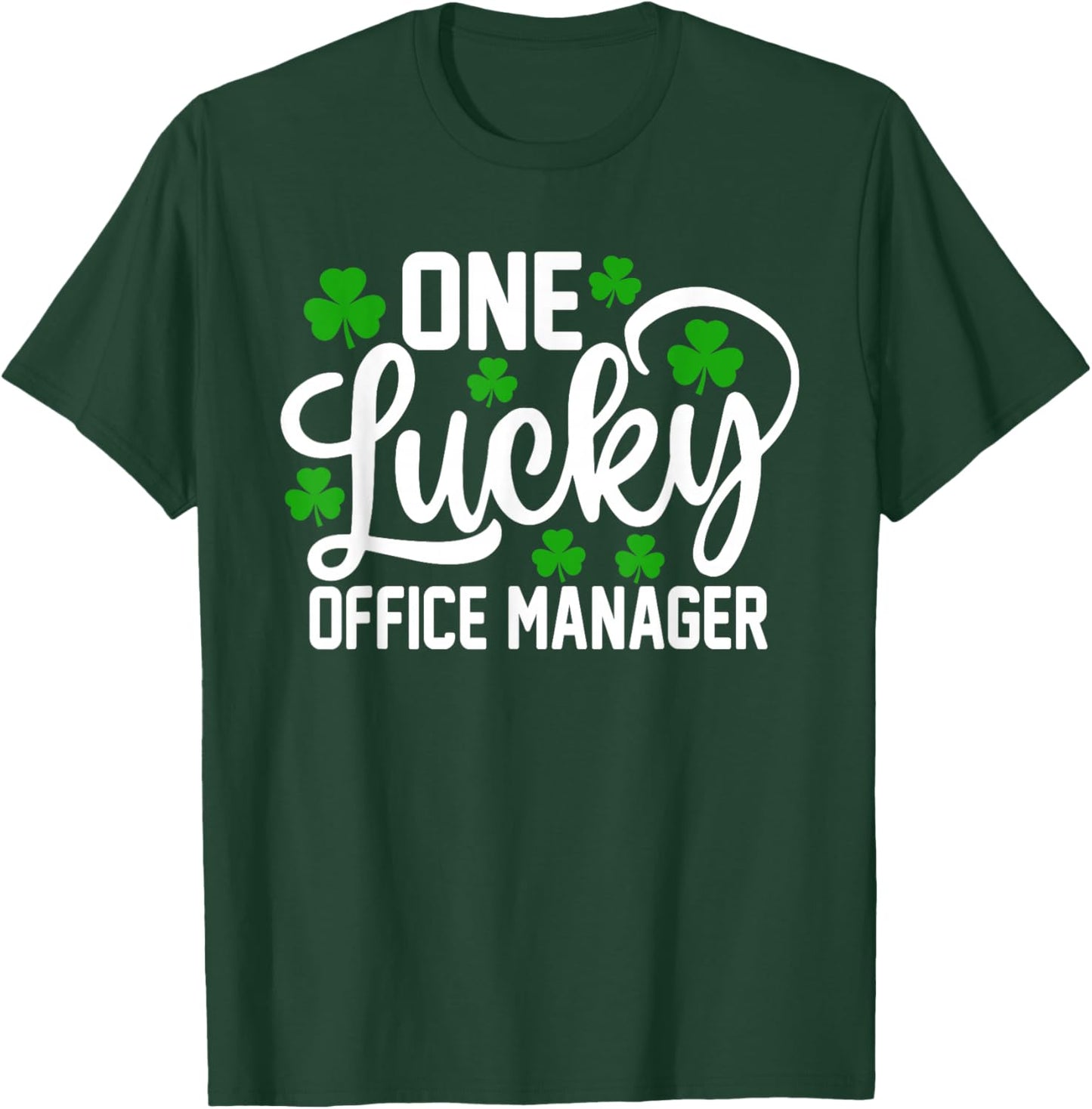 One Lucky Office Manager Funny St Patrick's Day Shamrocks T-Shirt - T-Shirt | Forest
