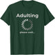 Adulting Humor Novelty Apparel, Adulting Please Wait T-Shirt - T-Shirt | Forest