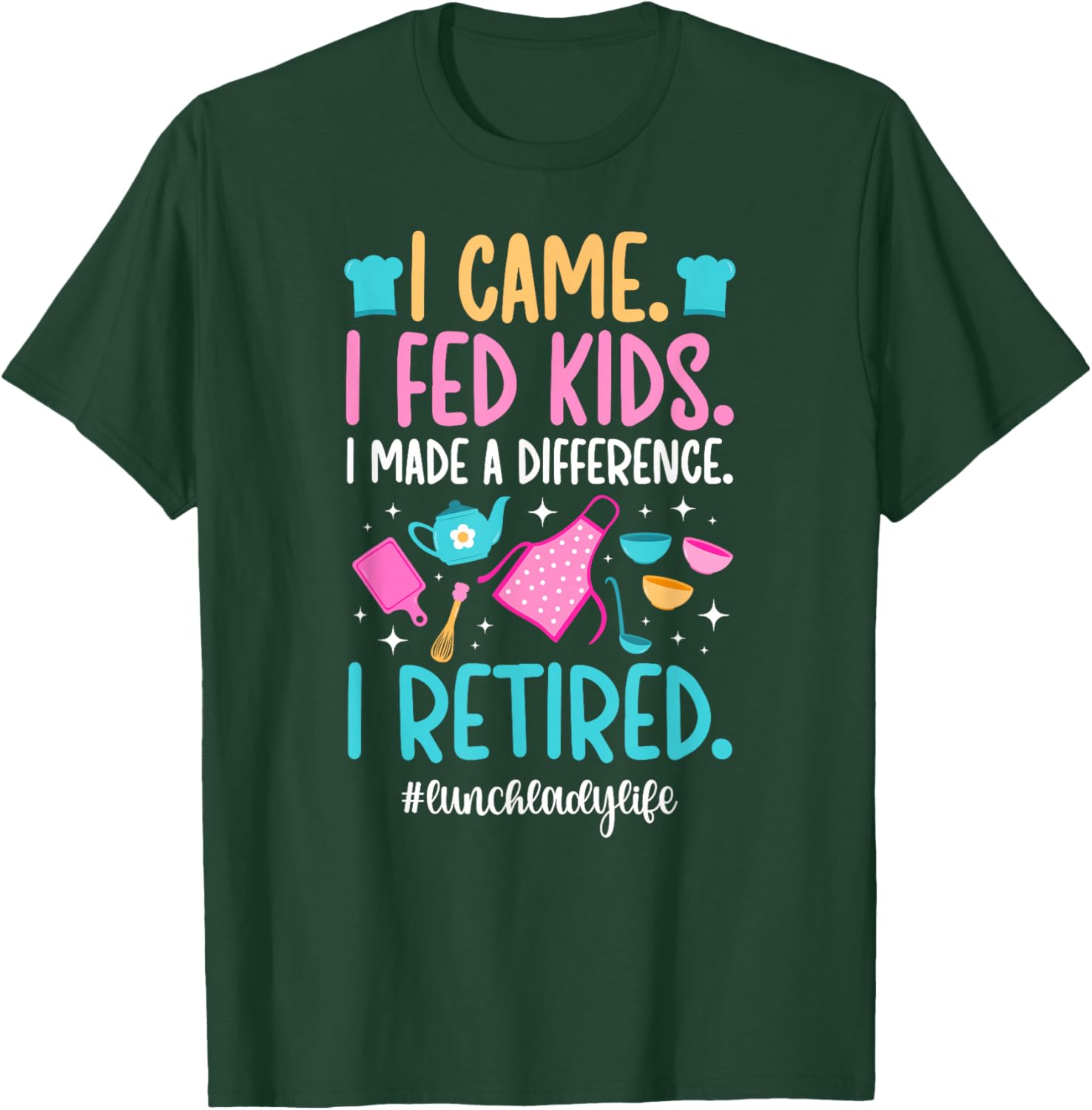 Retired Lunch Lady Life Retirement Lunch Lady T-Shirt - T-Shirt | Forest