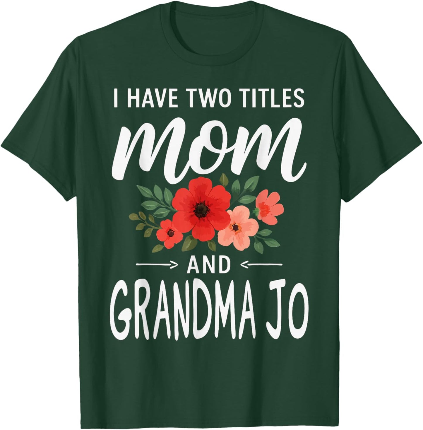 I Have Two Titles Mom and Grandma JO Mother’s Day T-Shirt - T-Shirt | Forest