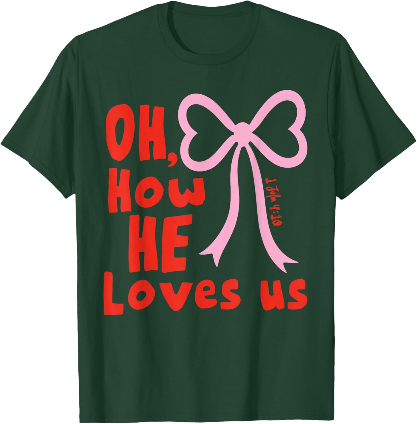Oh How He Loves Us Ephesians 2 4 8 Men Women T-Shirt - T-Shirt | Forest