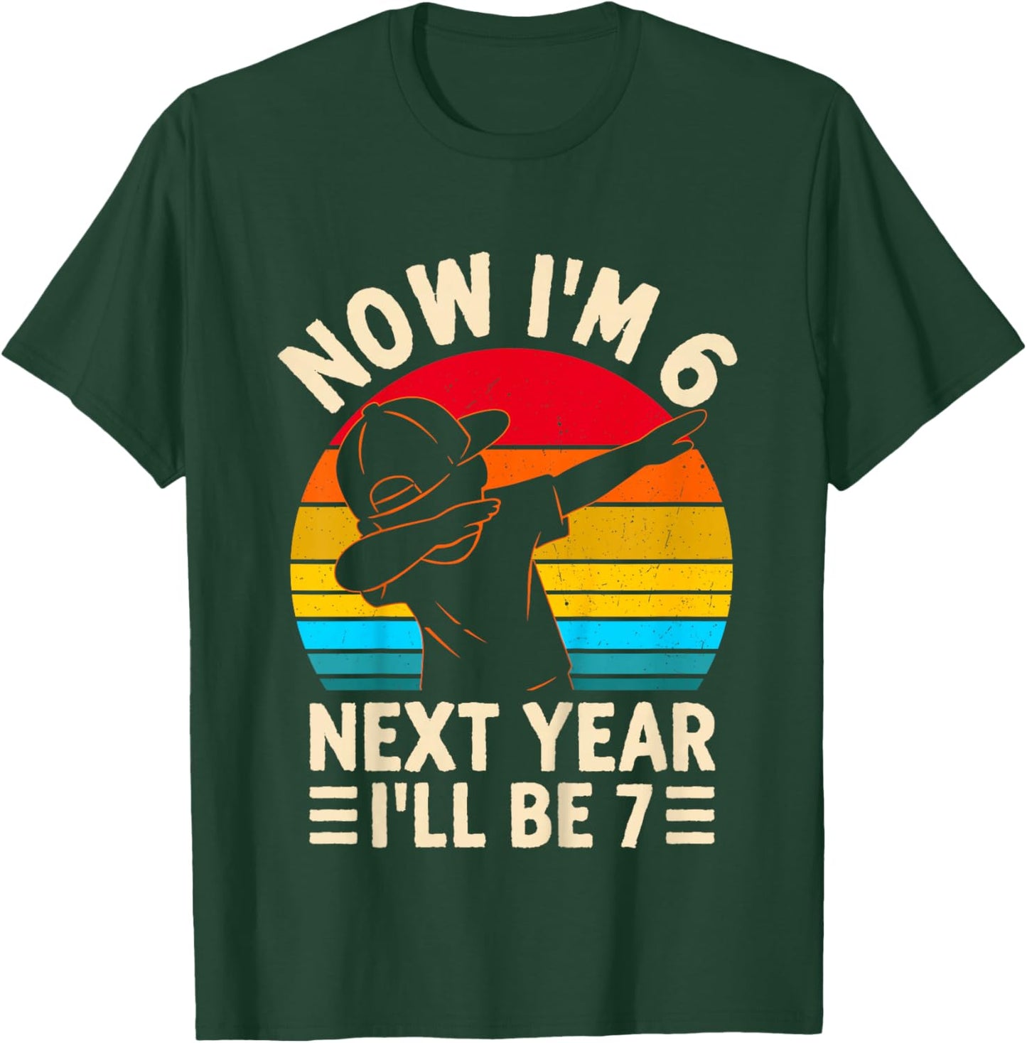Kids Now I'm 6 Next Year I'll be 7 Kids 6 Year Old Birthday Boys T-Shirt - T-Shirt | Forest