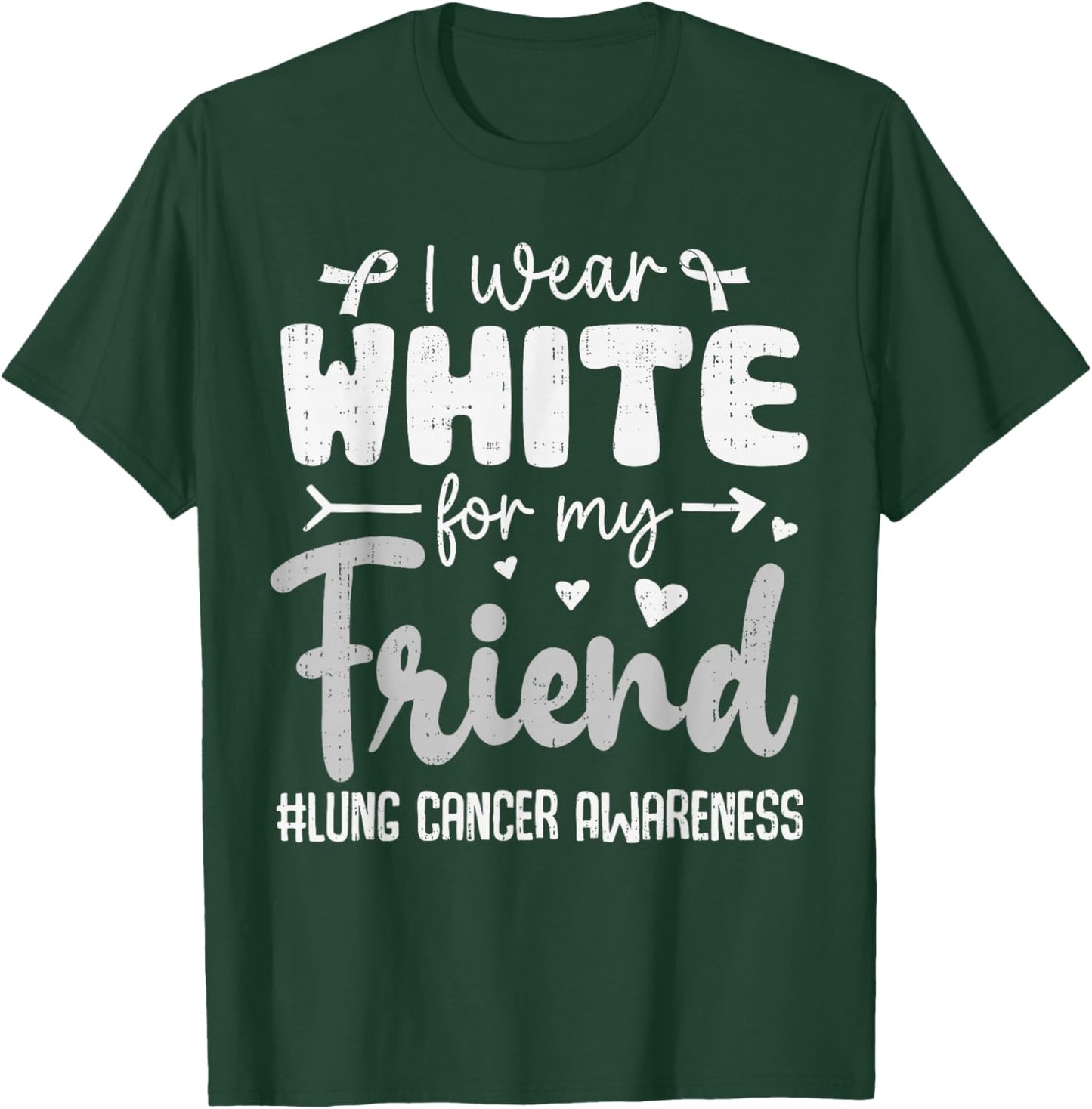 I Wear White for Friend Lung Cancer Awareness White Ribbon T-Shirt - T-Shirt | Forest