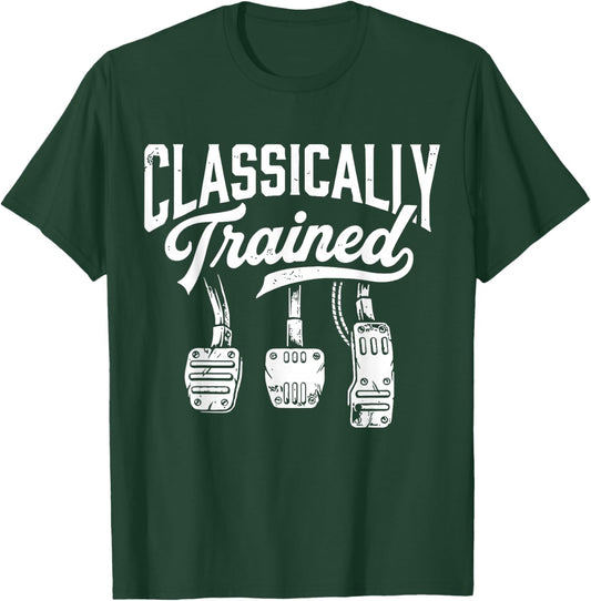 Classically Trained with Dimmer Manual Car Pedals Driving T-Shirt - T-Shirt | Forest