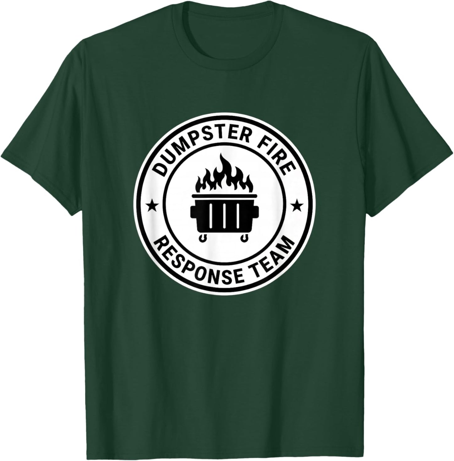 Dumpster Fire Response Team Funny Emergency Humor Badge T-Shirt - T-Shirt | Forest