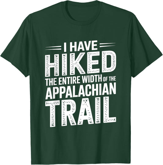 I Have HIKED The Entire Width of The Appalachian Trail T-Shirt - T-Shirt | Forest