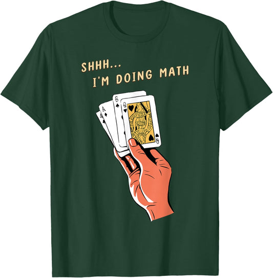 Shhh... I'm Doing Math Funny Card Player Design T-Shirt - T-Shirt | Forest