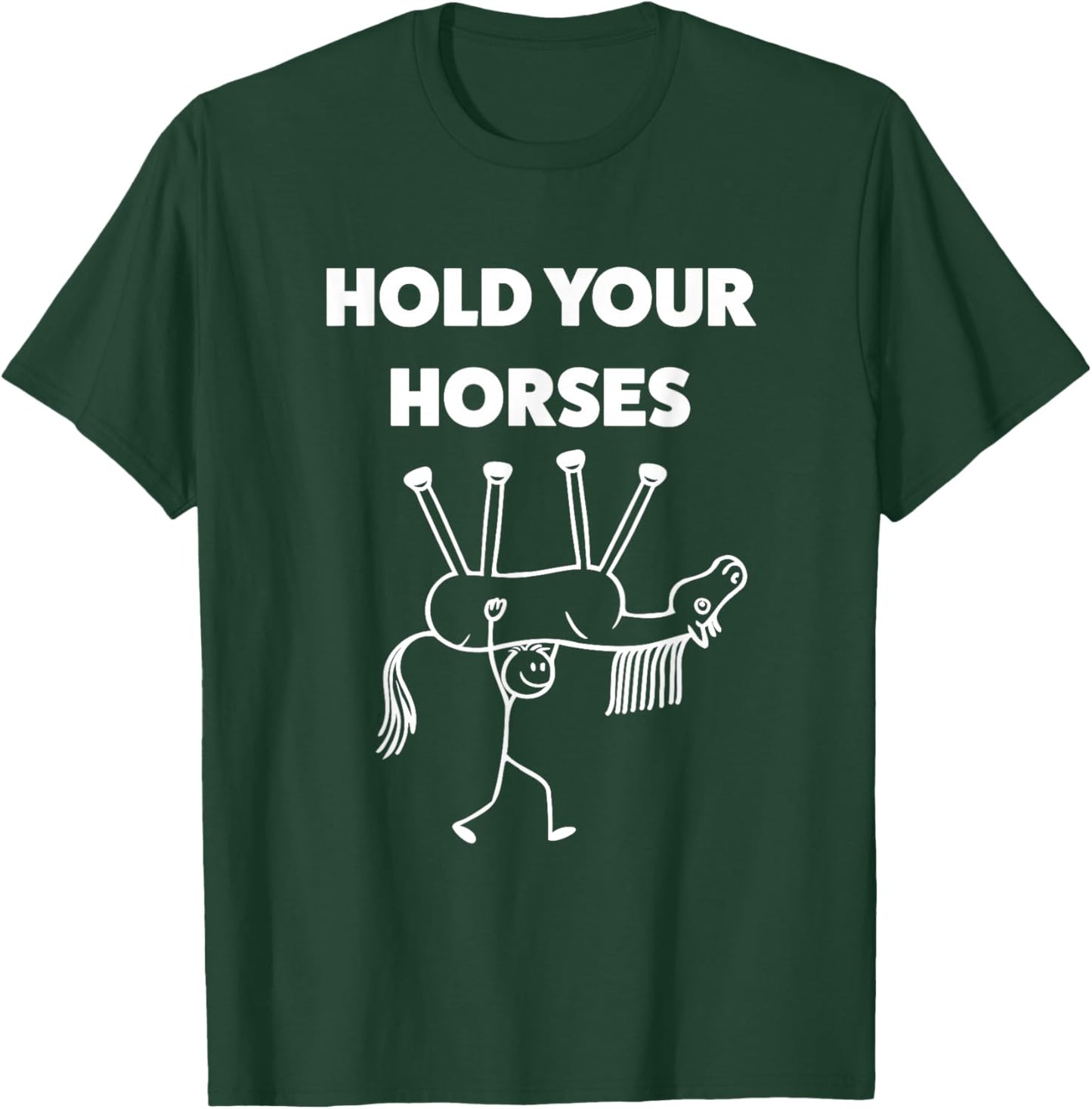 Hold Your Horses Funny Meme Humor T-Shirt - T-Shirt | Forest
