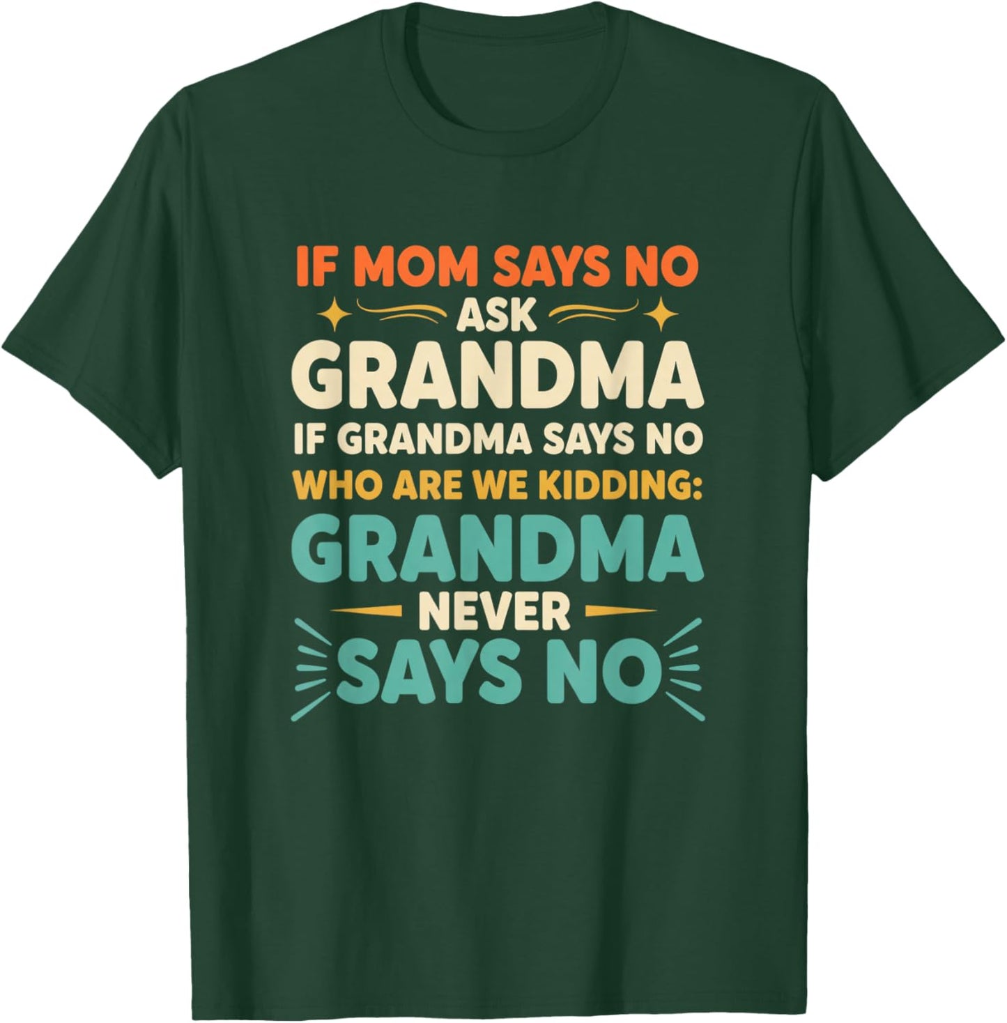 Grandparent Funny Saying If Mom Says No Ask Grandma 'Who T-Shirt - T-Shirt | Forest
