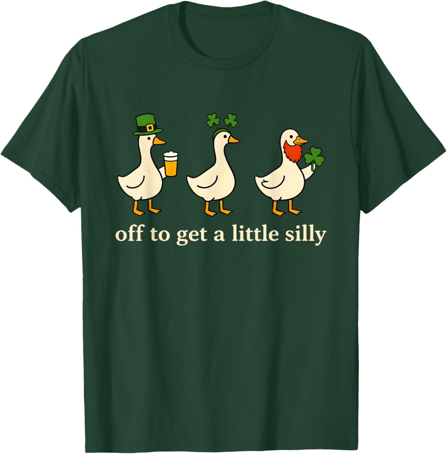 Off to Get A Little Silly Goose Lucky Irish St Patricks Day T-Shirt - T-Shirt | Forest