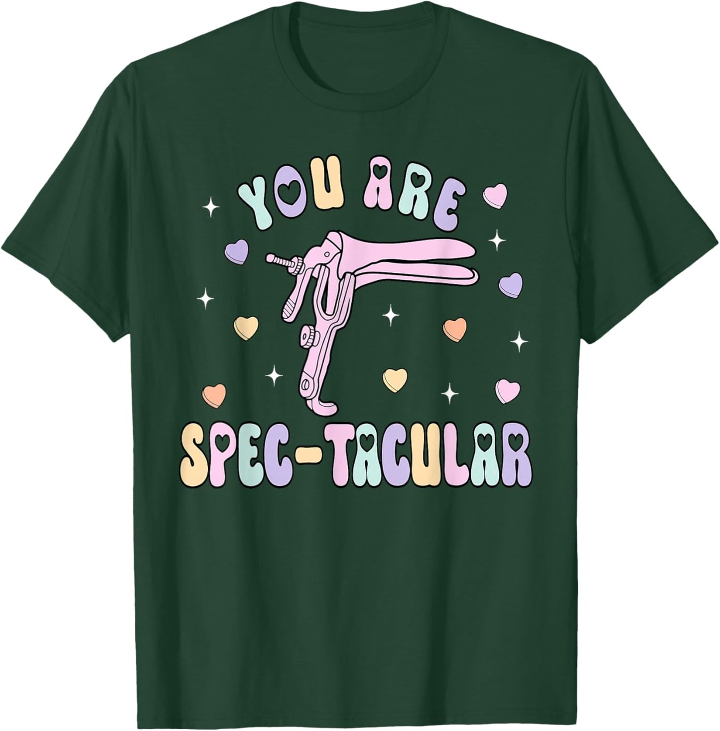 You are Spec-tacular Speculum OBGYN Valentine Day Gynecology T-Shirt - T-Shirt | Forest