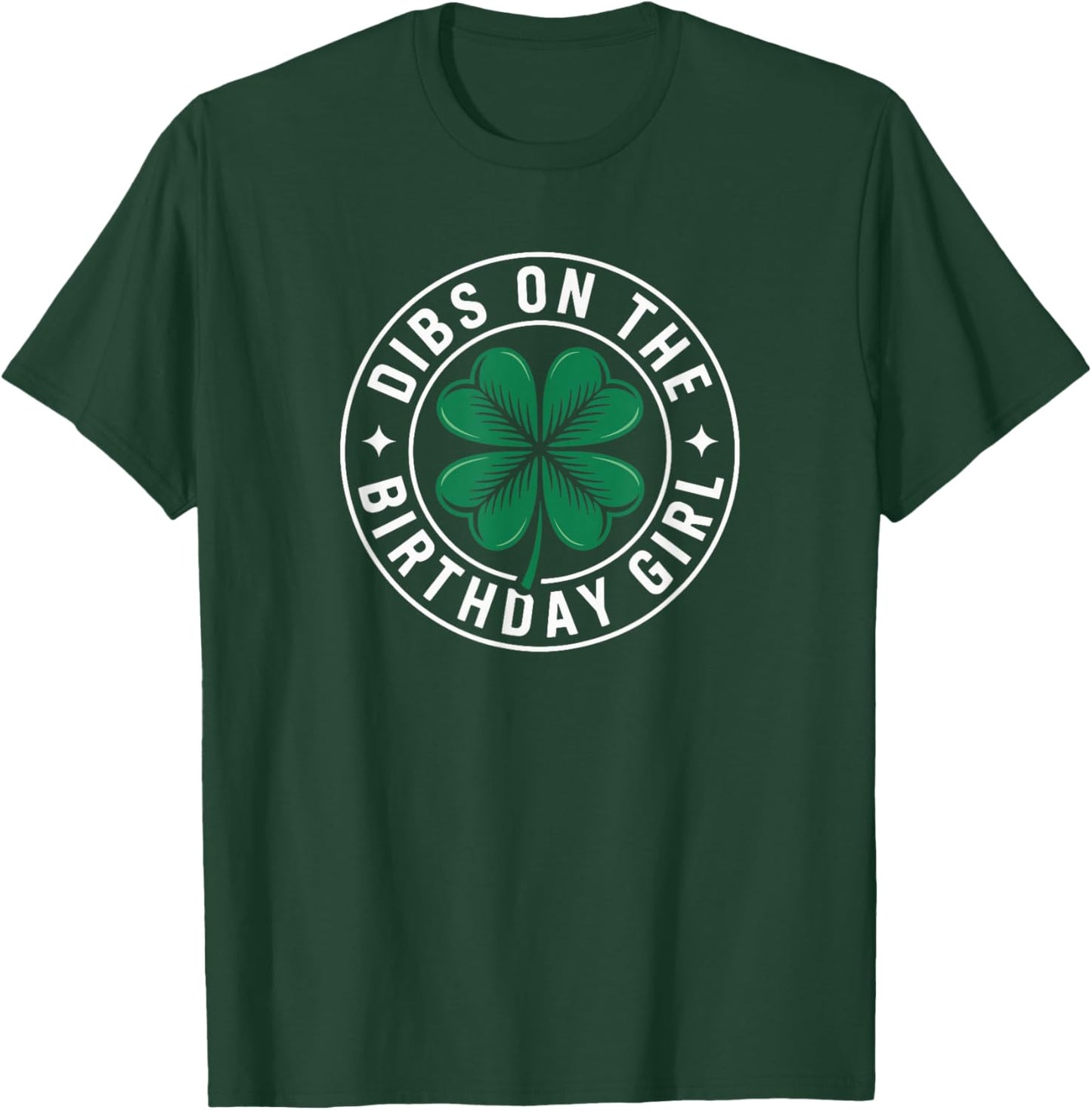Dibs On The Birthday Girl Funny St Patricks Day Shamrock T-Shirt - T-Shirt | Forest