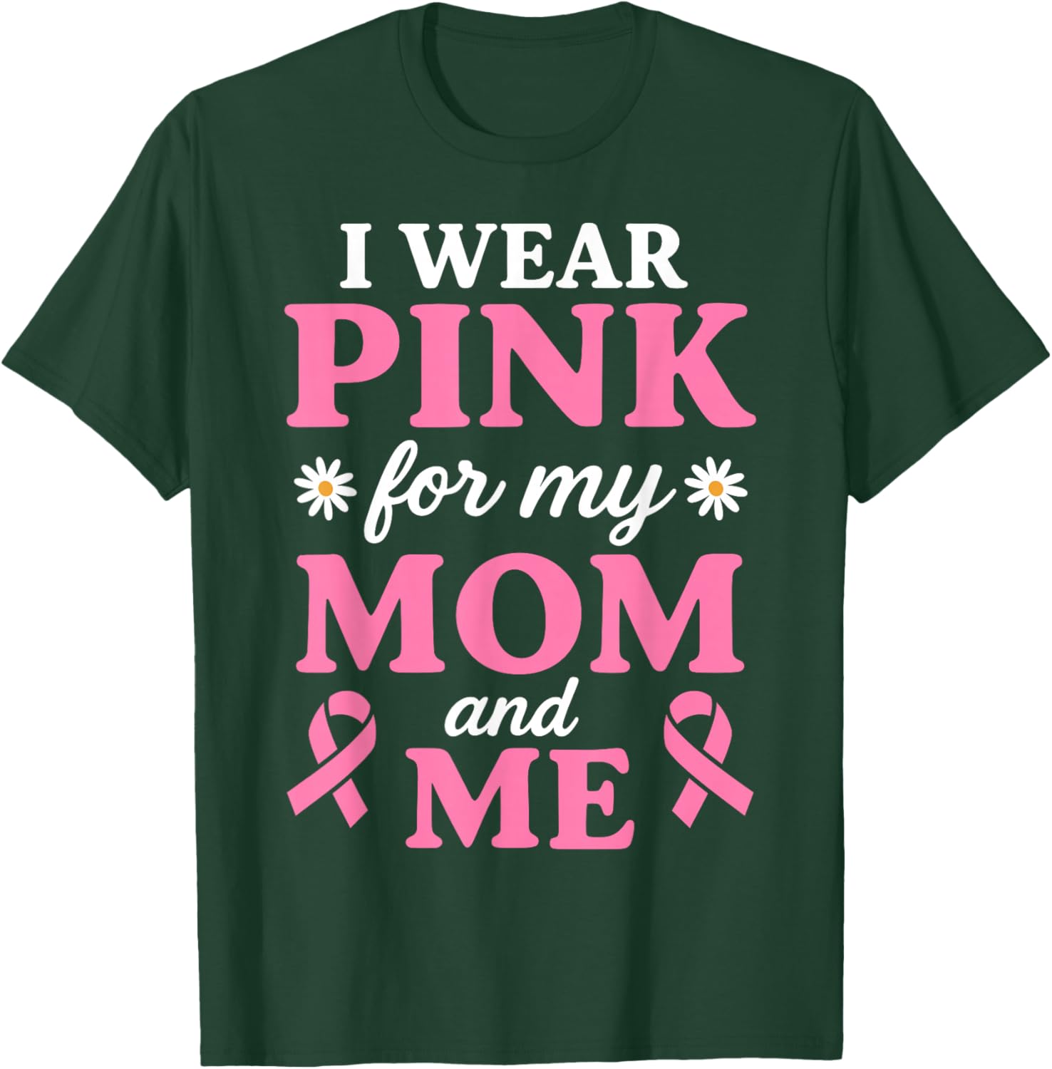 I Wear Pink for My Mom and Me Breast Cancer Awareness T-Shirt - T-Shirt | Forest