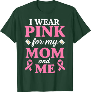 I Wear Pink for My Mom and Me Breast Cancer Awareness T-Shirt - T-Shirt | Forest