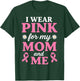 I Wear Pink for My Mom and Me Breast Cancer Awareness T-Shirt - T-Shirt | Forest