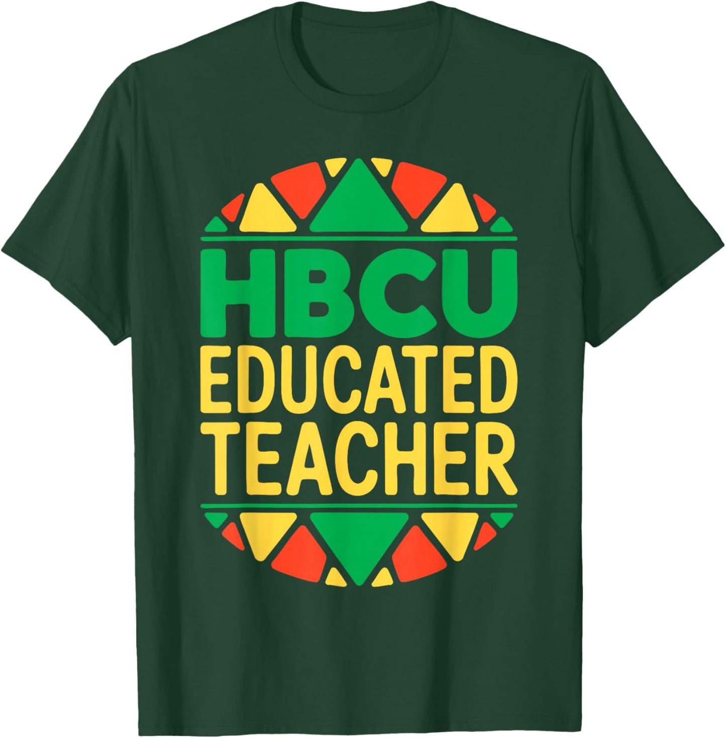 HBCU Educated Teacher Shirt Historical Black History Month T-Shirt - T-Shirt | Forest