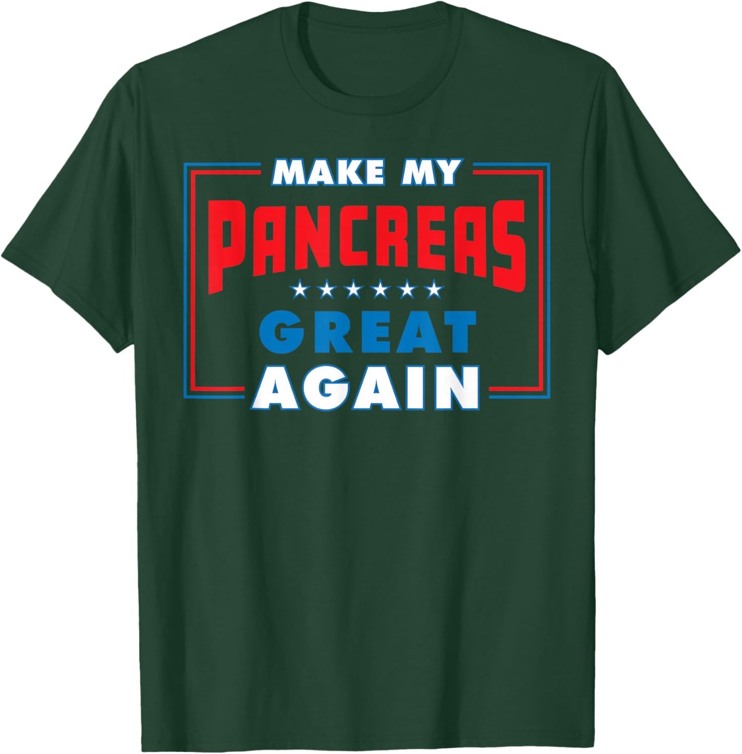 Diabetes Awareness Make My Pancreas Great Again T1D Funny T-Shirt - T-Shirt | Forest