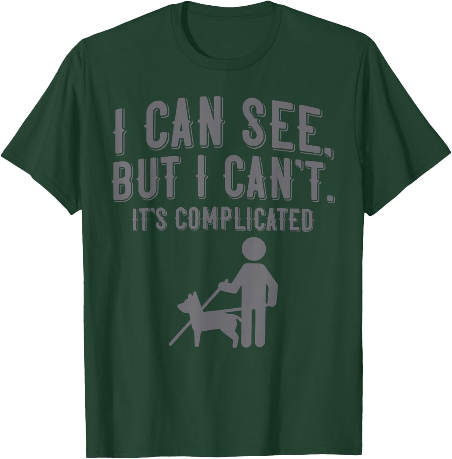 I Can See But I Can't It's Complicated T-Shirt - T-Shirt | Forest