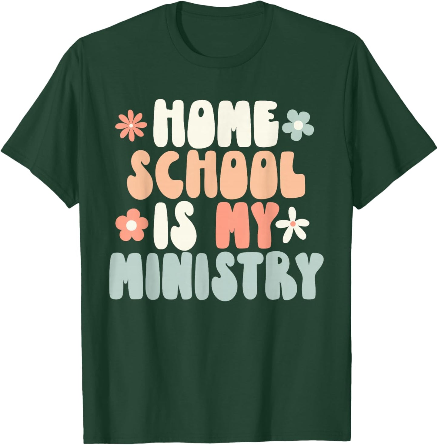 Home School is My Ministry Homeschool Mom Christian Faith T-Shirt - T-Shirt | Forest