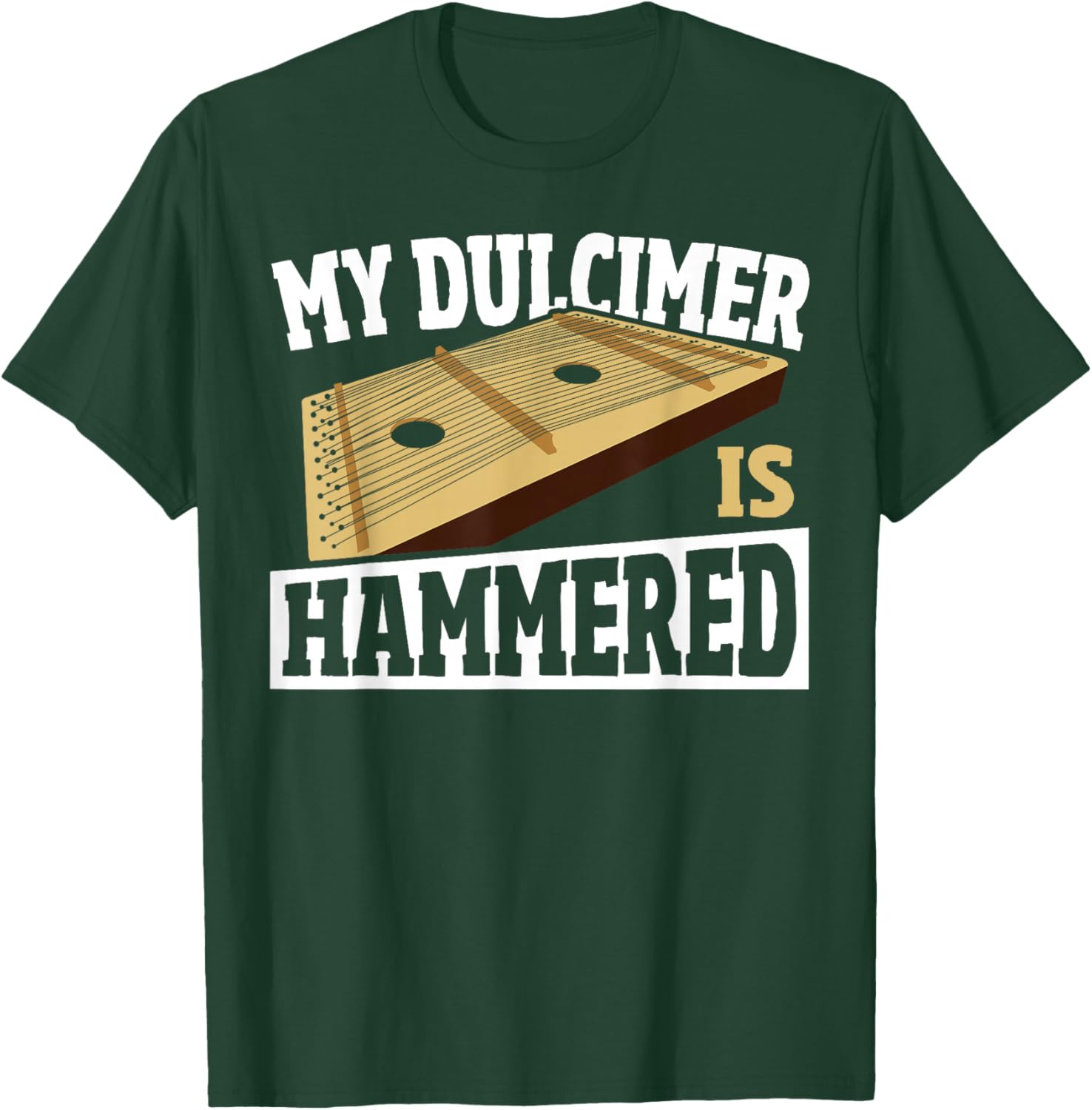 Dulcimerist My Dulcimer is Hammered Dulcimer T-Shirt - T-Shirt | Forest