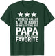 I’ve Been Called a Lot of Names Papa is Favorite Fun Dad T-Shirt - T-Shirt | Forest