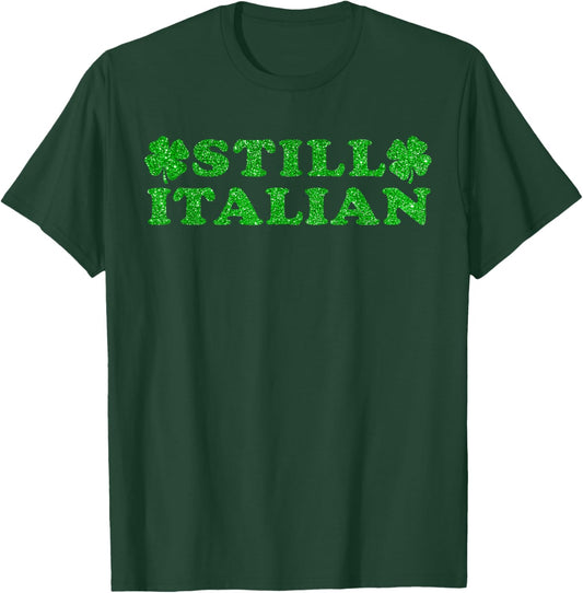 St Patricks Day Still Italian Lucky Shamrock Women Men Kids T-Shirt - T-Shirt | Forest