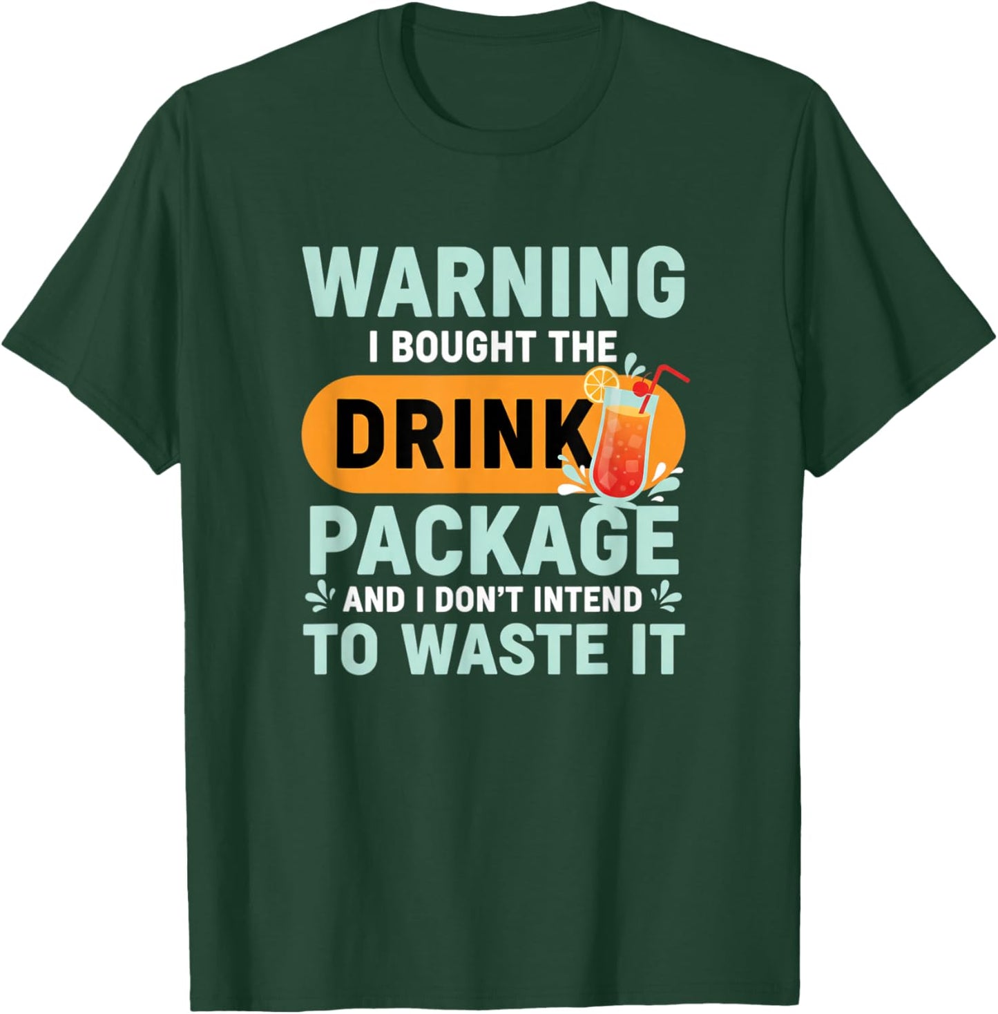 Warning I Bought The Drink Package Vacation Cocktail Humor T-Shirt - T-Shirt | Forest